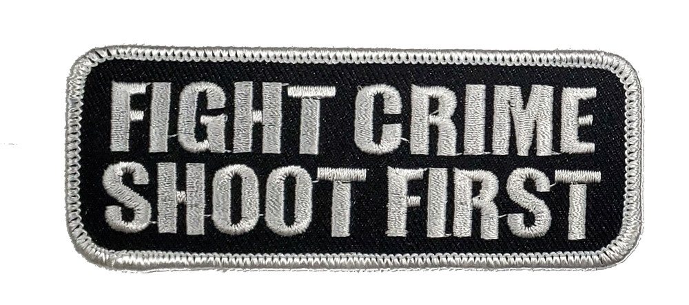 FIGHT CRIME SHOOT FIRST PATCH