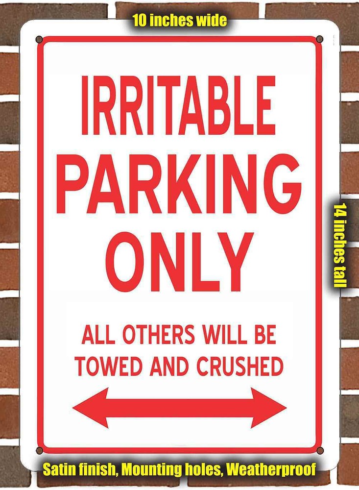 Metal Sign - IRRITABLE PARKING ONLY- 10x14 inches