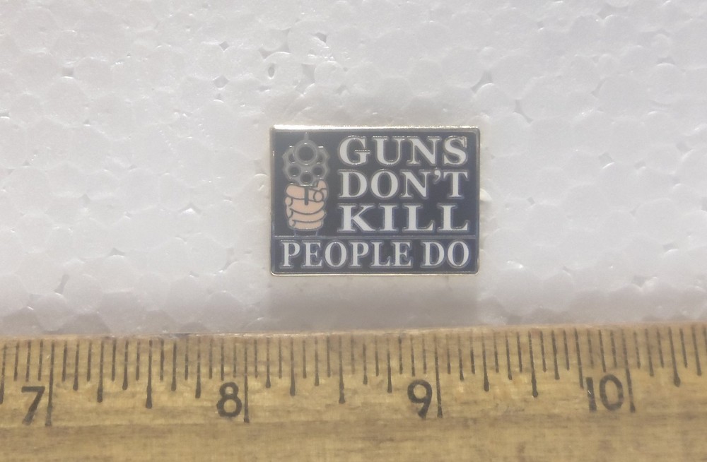 Guns Don’t Kill – People Do Pin