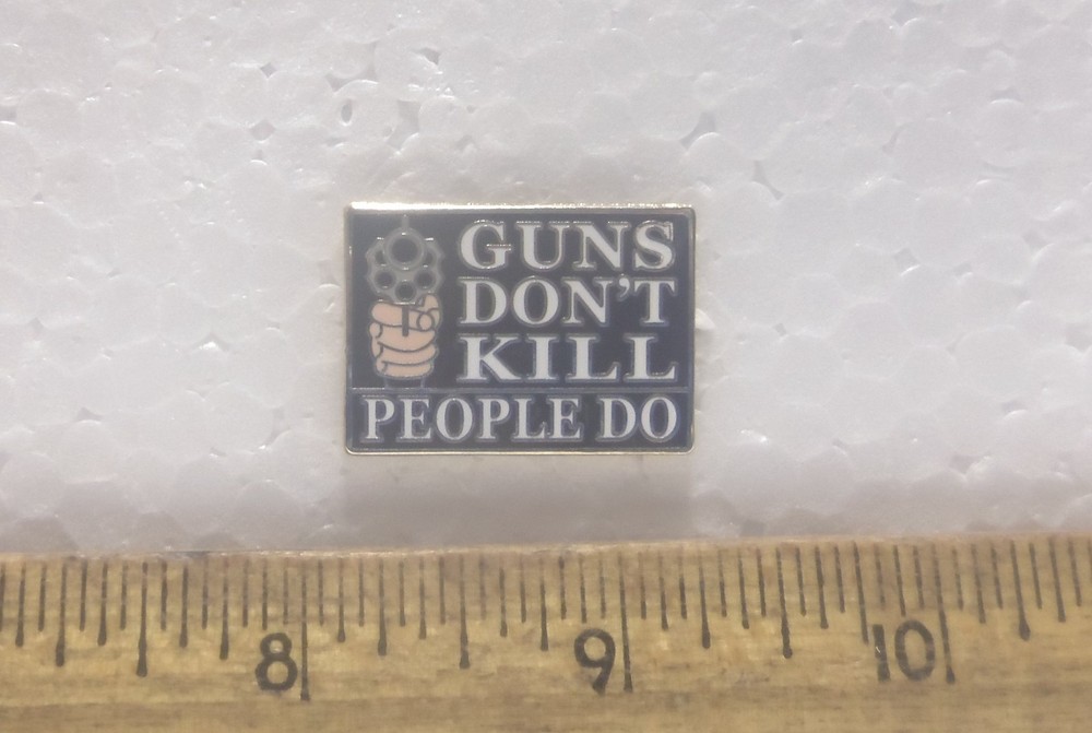 Guns Don’t Kill – People Do Pin