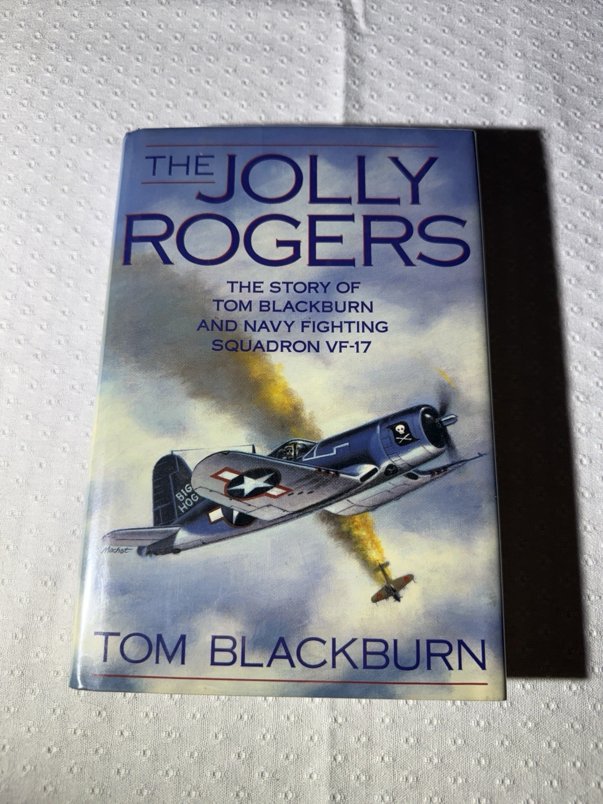 WW2 Signed Book Tom Blackburn Jolly Rogers 1st Edition 1989 Navy Squad VF-17