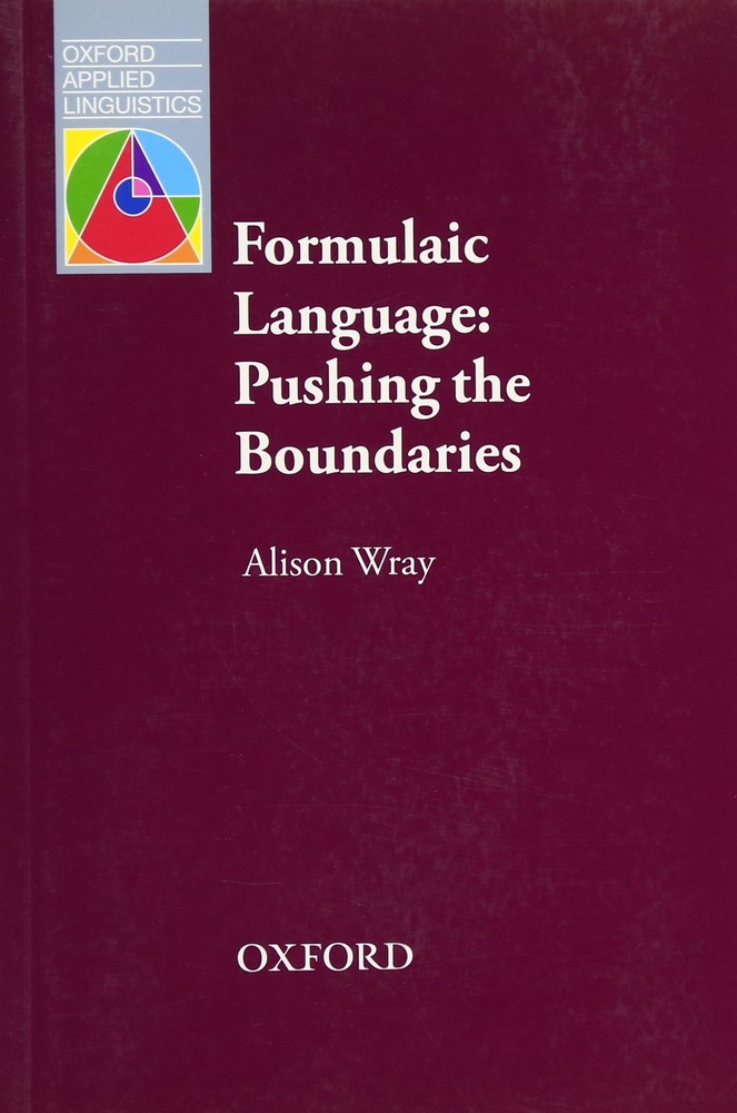 Formulaic Language: Pushing the Boundaries by Wray