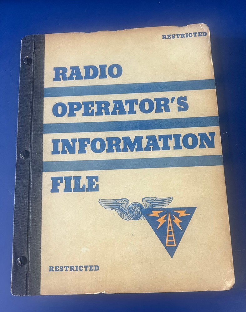 USAAF RADIO OPERATOR’S INFORMATION FILE – 1944 ORIGINAL EDITION