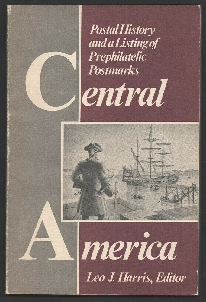 Postal History & a Listing of Prephilatelic Postmarks, Central America