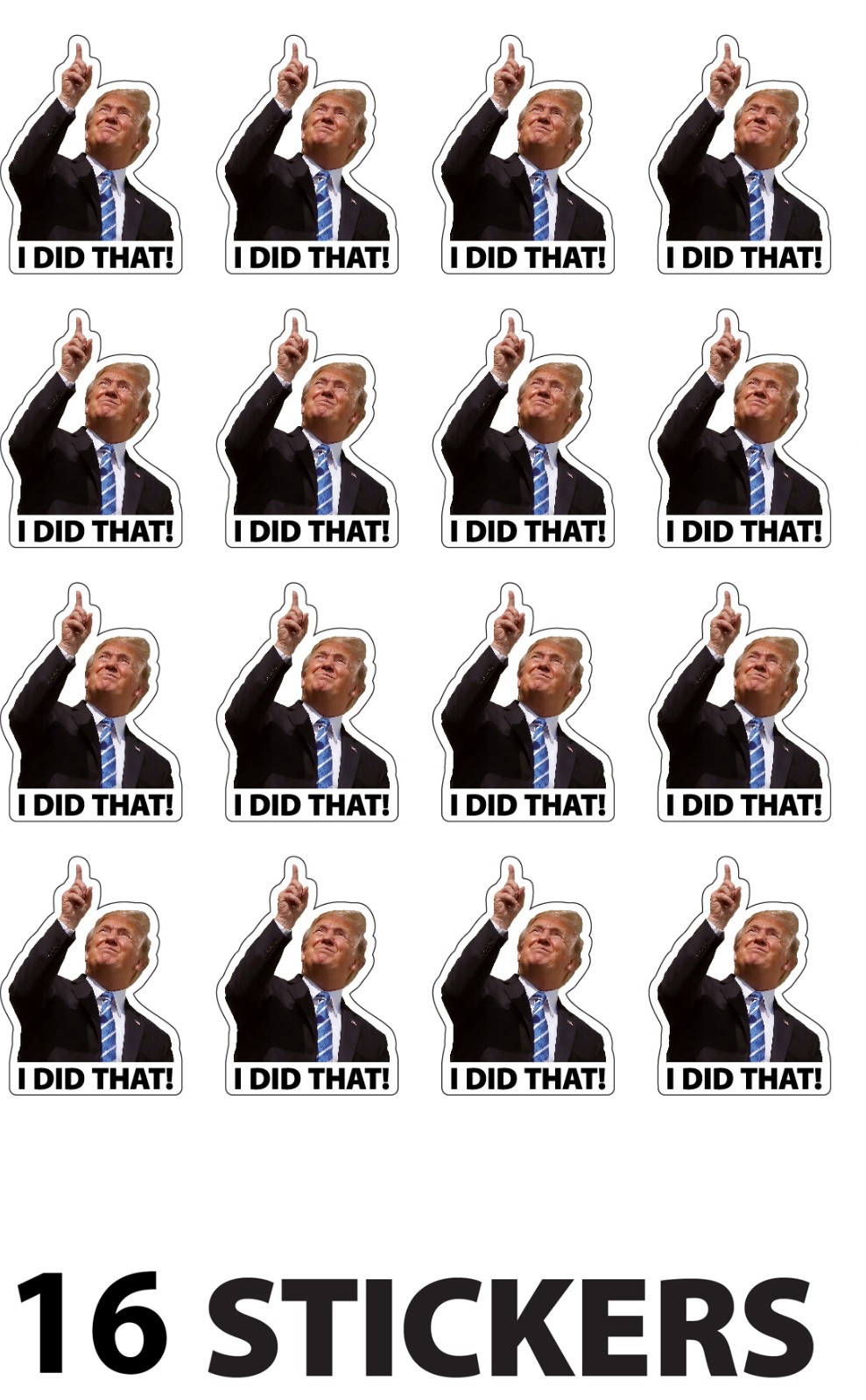 TRUMP - I did that! - 16 Sticker Pack! - Waterproof Printed Decal / Sticker