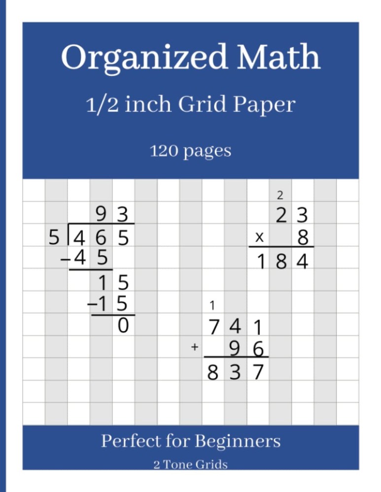 Organized Math 1/2 inch Grid Paper: 2-Tone Beginner grid math paper for adding,