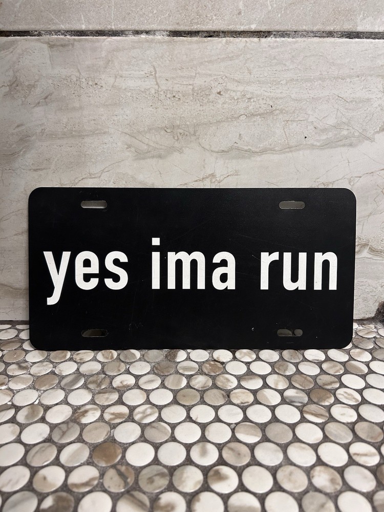License Plate “Yes Ima Run”