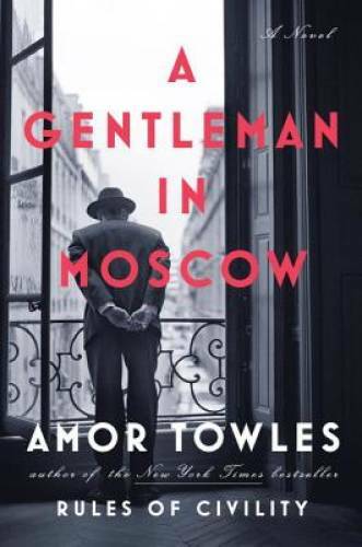 A Gentleman in Moscow: A Novel - Hardcover By Towles, Amor - VERY GOOD