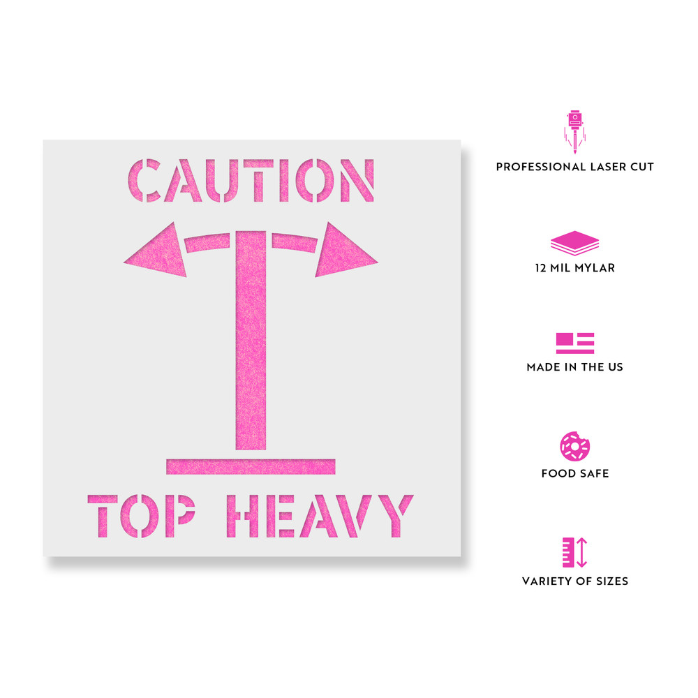 Caution Top Heavy Stencil - Durable & Reusable Mylar Stencils
