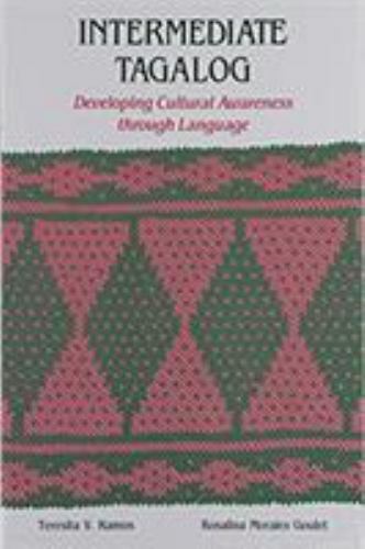 Intermediate Tagalog : Developing Cultural Awareness Through Language, Paperb...