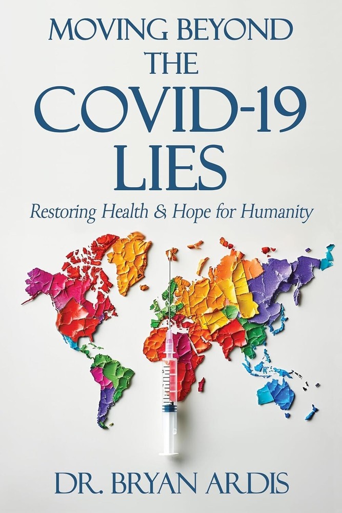 Moving Beyond the Covid-19 Lies: by Bryan Ardis ( Paperback )