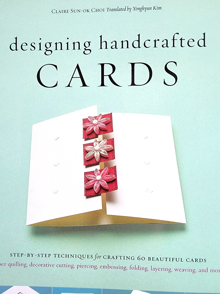 Designing Handcrafted Cards Step-by-Step Techniques 60 Projects Patterns