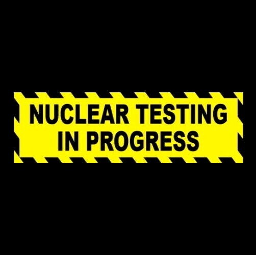 Funny "NUCLEAR TESTING IN PROGRESS" caution decal WARNING STICKER sign weapons