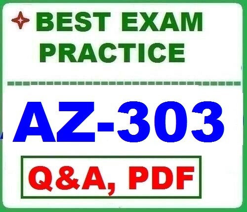 AZ-303 MS Azure Architect Technologies -BEST EXAM Practice Q&A