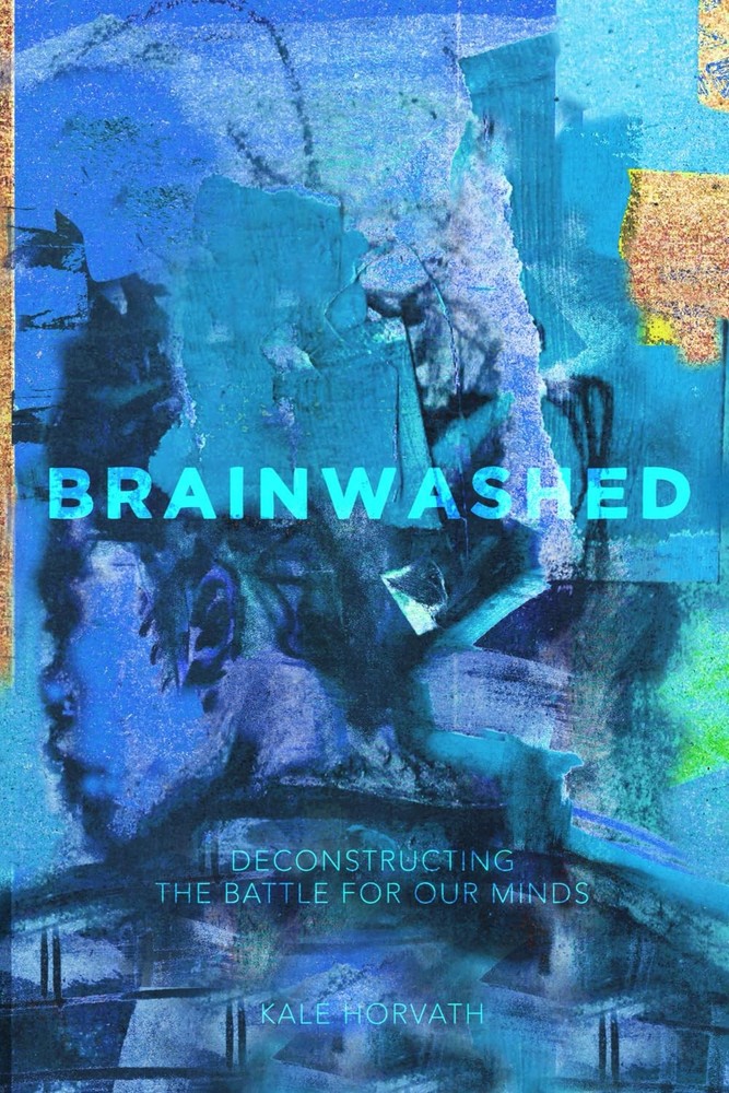Brainwashed: Deconstructing the Battle for our Minds