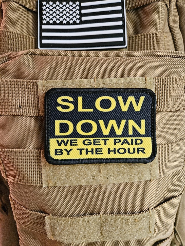 Slow down we are paid hourly removable patch 2"x3" hook & loop funny patch