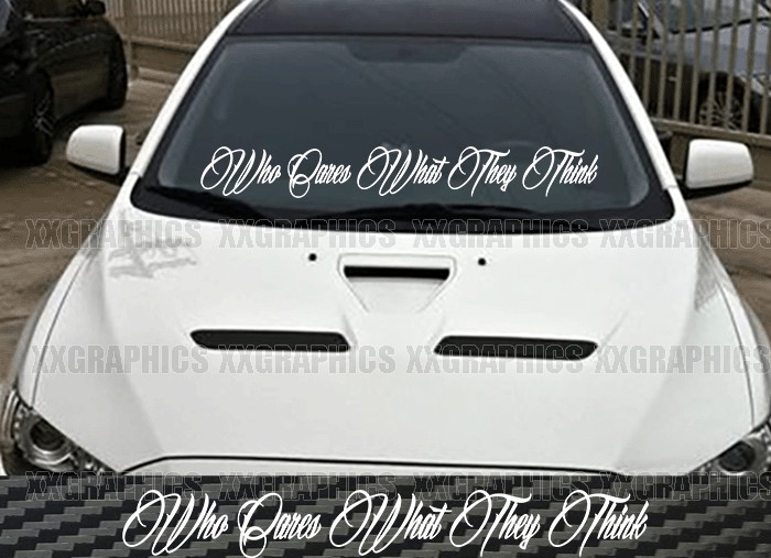 Who Cares What They Think Windshield Decal Sticker JDM Banner KDM Euro USDM