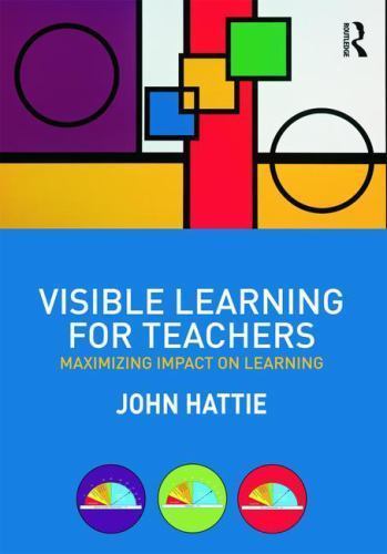 Visible Learning for Teachers: Maximizing Impact on Learning by Hattie, John