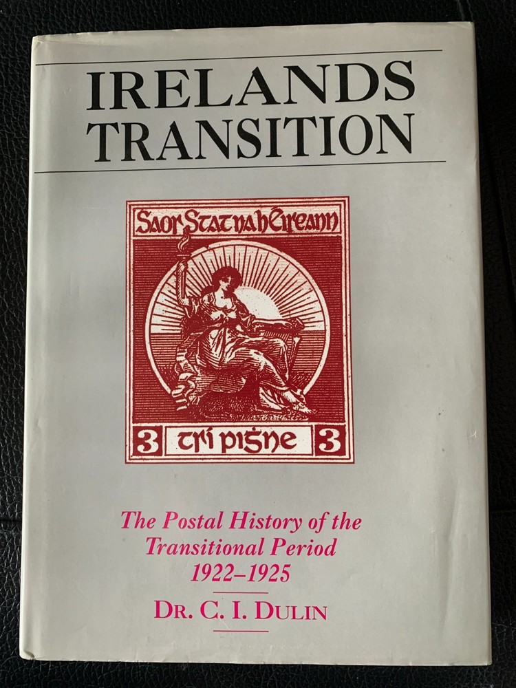 Ireland’s Transition Postal History Transitional Period C I Dulin philately