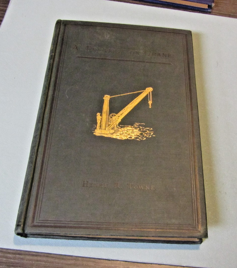 1883 A Treatise on Cranes Henry Towne Mechanical Engineer Stamford Connecticut