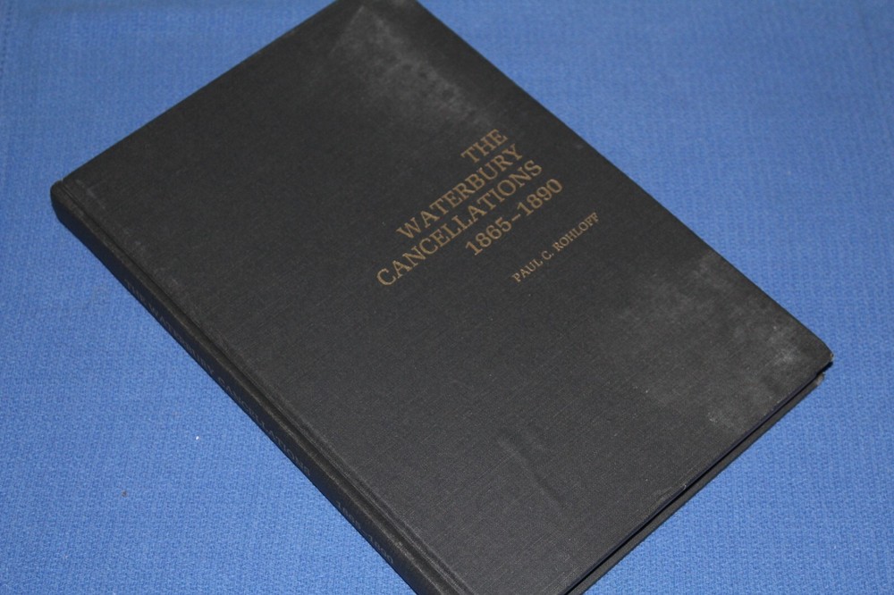 Waterbury Cancellations 1865-1890 Paul Rohloff BlueLakeStamps Classic info!